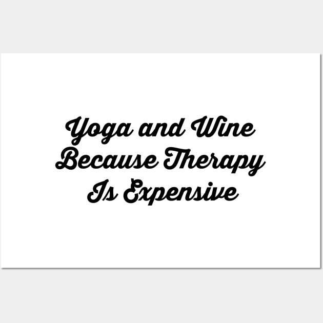 Yoga And Wine Because Therapy Is Expensive Wall Art by Jitesh Kundra